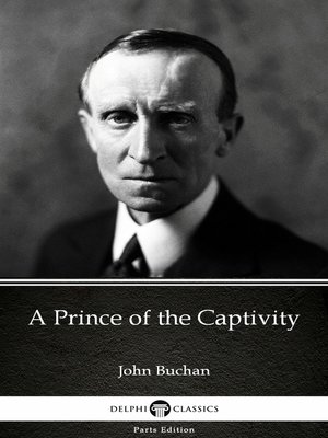 cover image of A Prince of the Captivity by John Buchan--Delphi Classics (Illustrated)